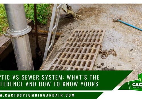 Septic vs Sewer System: What’s the Difference and How to Know Yours - Cactus Plumbing and Air Septic vs Sewer System: What’s the Difference and How to Know Yours