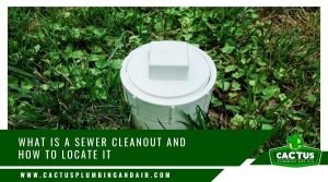 what is a sewer cleanout - Cactus Plumbing and Air - Cactus Plumbing and Air what is a sewer cleanout